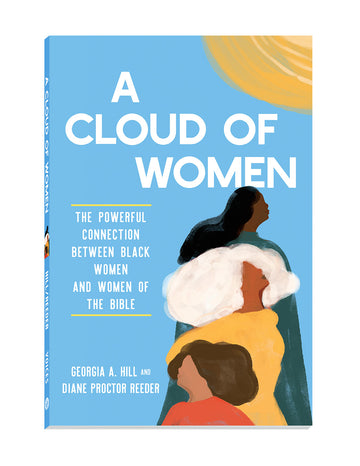 A Cloud of Women: The Powerful Connection Between Black Women & Women of the Bible