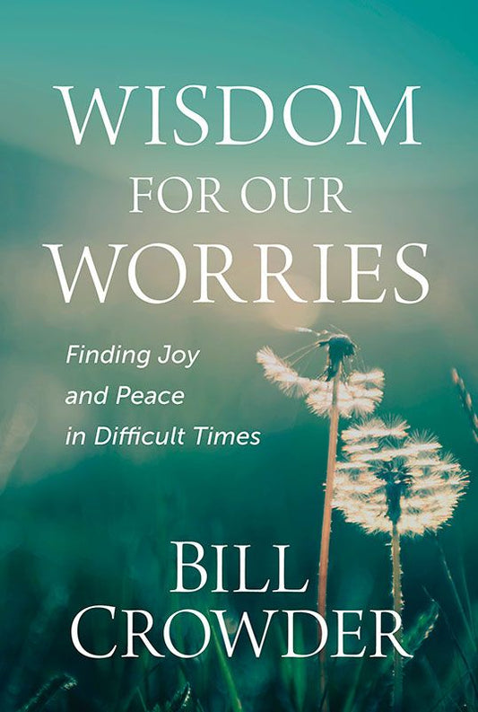 Wisdom for Our Worries