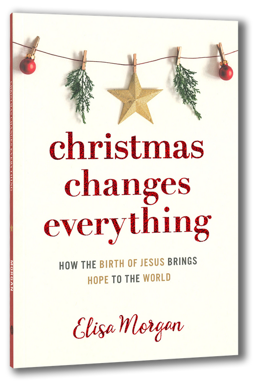 Christmas Changes Everything: How the Birth of Jesus Brings Hope to the World