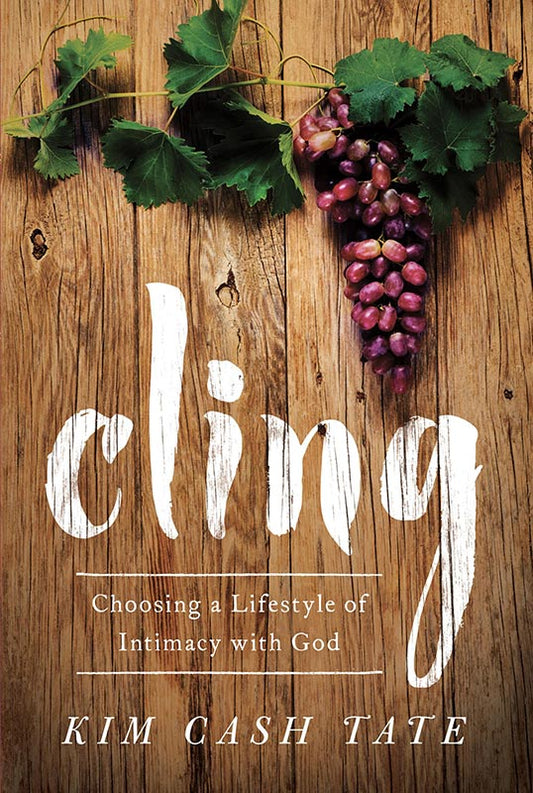 Cling: Choosing a Lifestyle of Intimacy with God (Paperback)