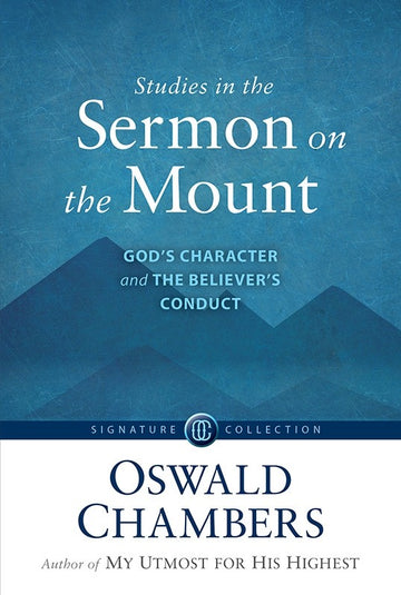 Studies in the Sermon on the Mount: God's Character & the Believer's Conduct